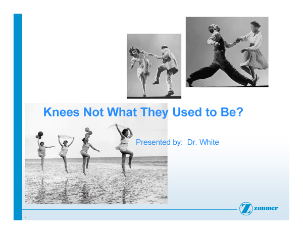 Slide 1- Knees Not What they Used To Be?